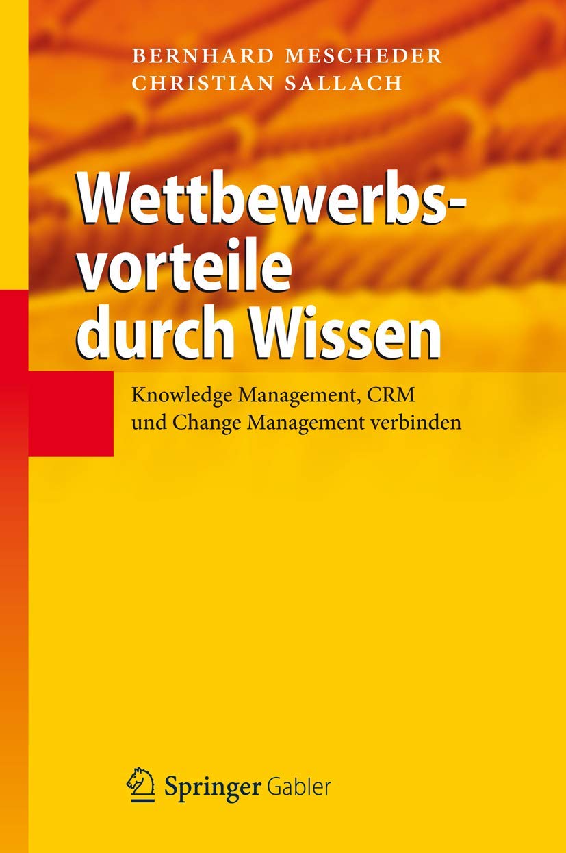 Wettbewerbsvorteile durch Wissen: Knowledge Management, CRM und Change Management verbinden Law