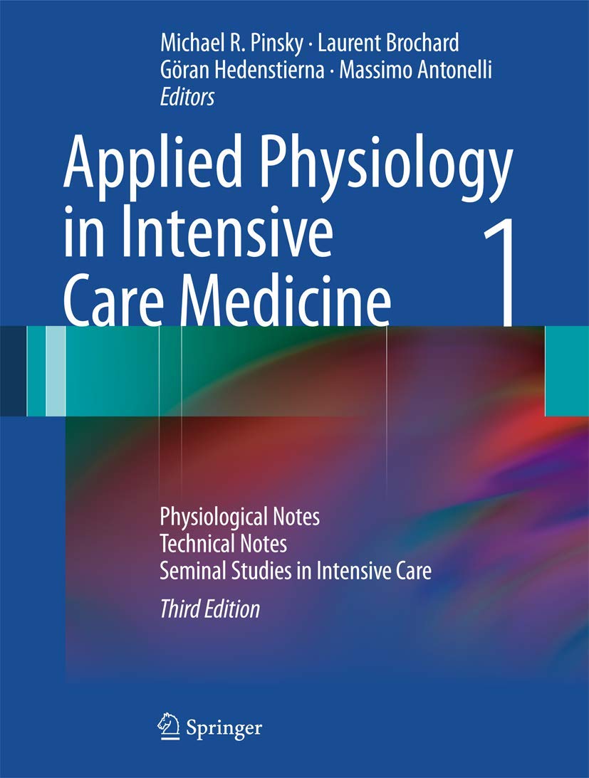 Applied Physiology in Intensive Care Medicine 1: Physiological Notes - Technical Notes - Seminal Studies in Intensive Care Medicine