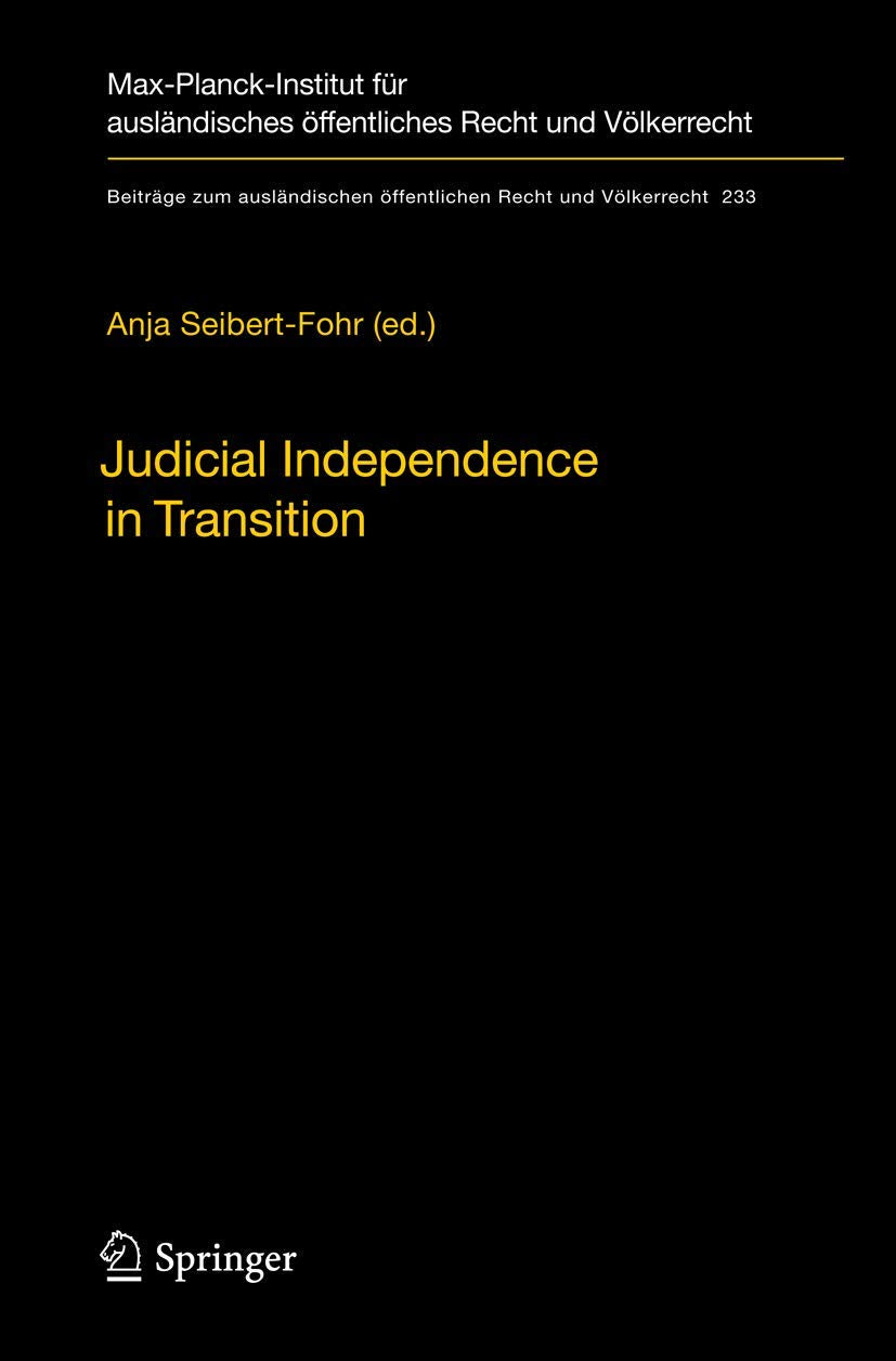 Judicial Independence in Transition (Beiträge zum ausländischen öffentlichen Recht und Völkerrecht, 233, Band 233) Law