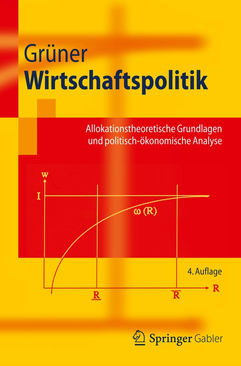 Wirtschaftspolitik: Allokationstheoretische Grundlagen und Politisch-ökonomische Analyse (Springer-Lehrbuch) Law