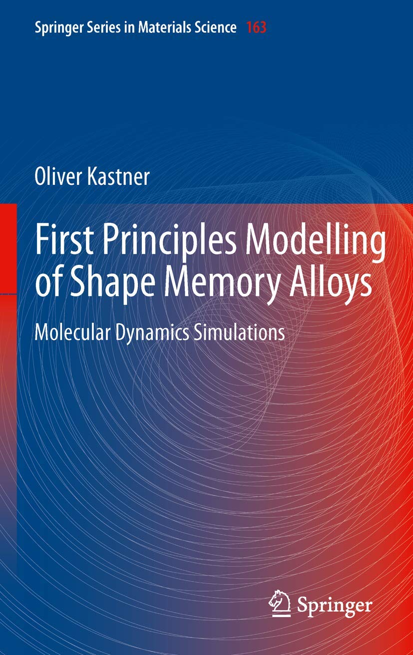 First Principles Modelling of Shape Memory Alloys: Molecular Dynamics Simulations (Springer Series in Materials Science, 163, Band 163) Business & Technology