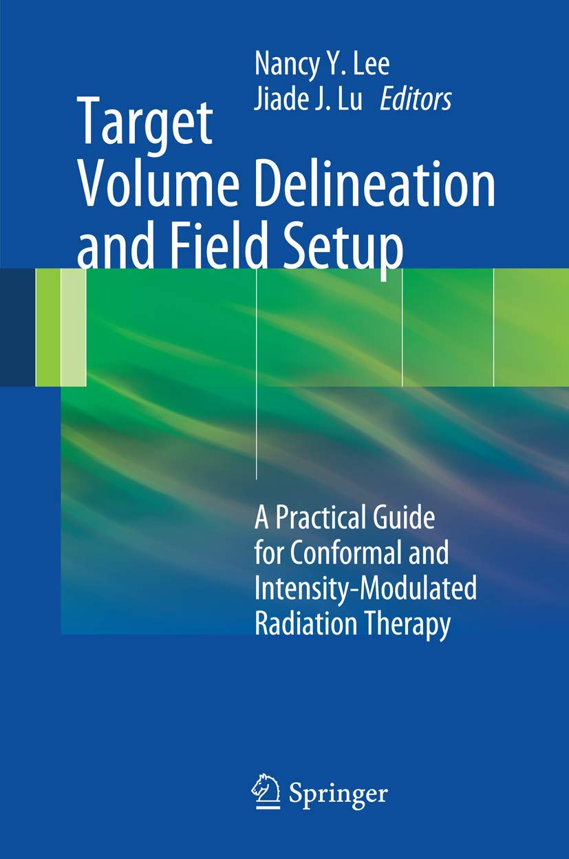 Target Volume Delineation and Field Setup: A Practical Guide for Conformal and Intensity-Modulated Radiation Therapy Medicine
