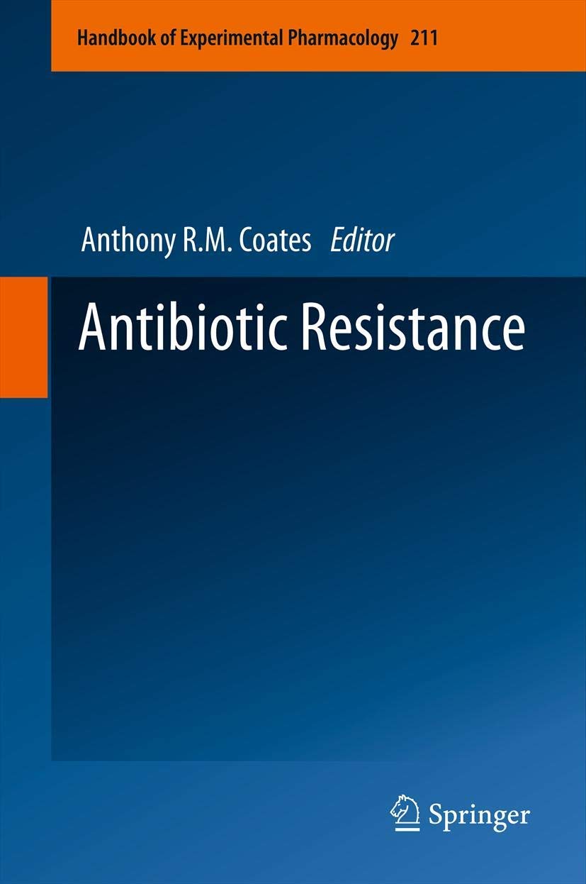 Antibiotic Resistance (Handbook of Experimental Pharmacology, 211, Band 211) Medicine
