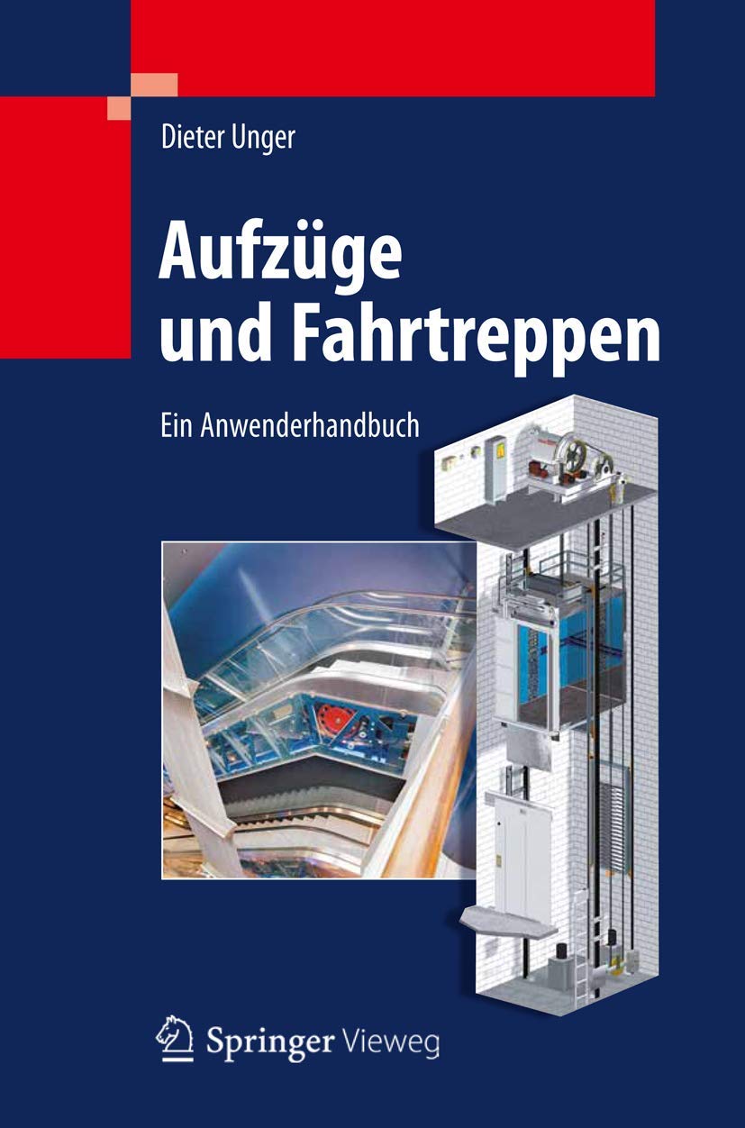 Aufzüge und Fahrtreppen: Ein Anwenderhandbuch Business, Finance & Career