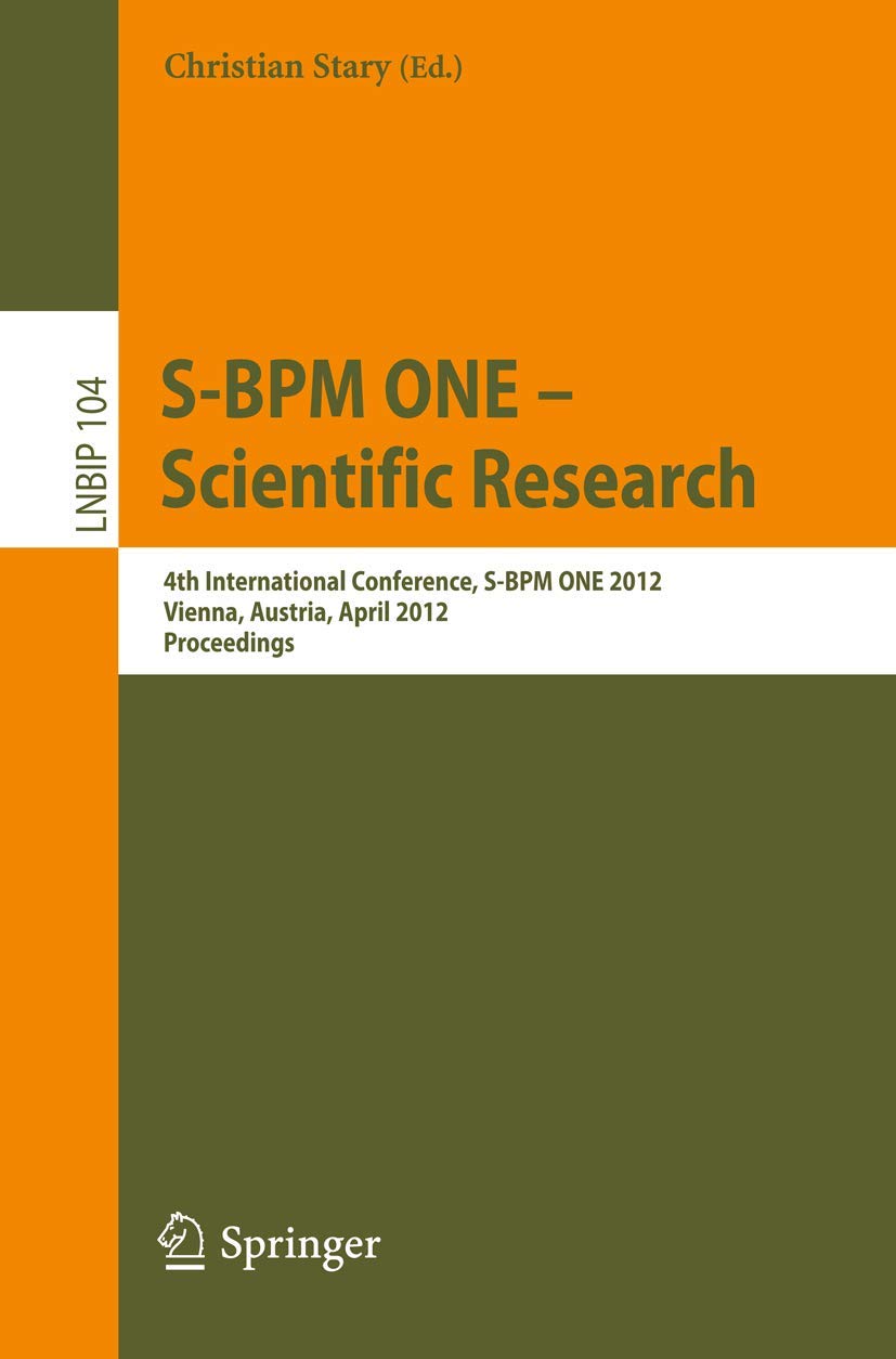 S-BPM ONE - Scientific Research: 4th International Conference, S-BPM ONE 2012, Vienna, Austria, April 4-5, 2012, Proceedings (Lecture Notes in Business Information Processing, Band 104) Law