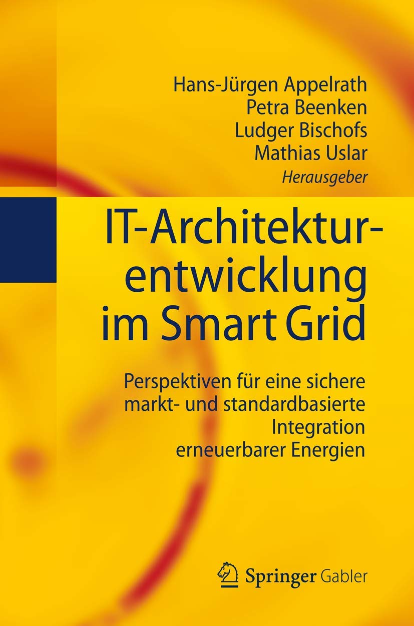 IT-Architekturentwicklung im Smart Grid: Perspektiven für eine sichere markt- und standardbasierte Integration erneuerbarer Energien Law