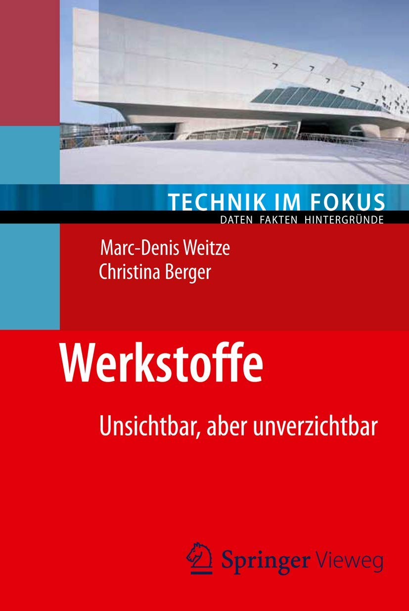 Werkstoffe: Unsichtbar, aber unverzichtbar (Technik im Fokus) Business, Finance & Career