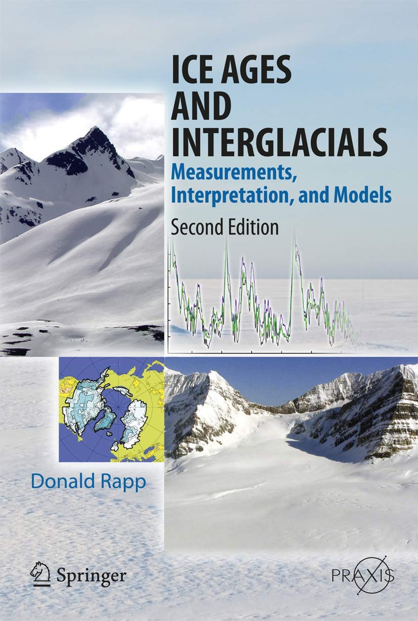 Ice Ages and Interglacials: Measurements, Interpretation, and Models (Springer Praxis Books) Geology & Geography