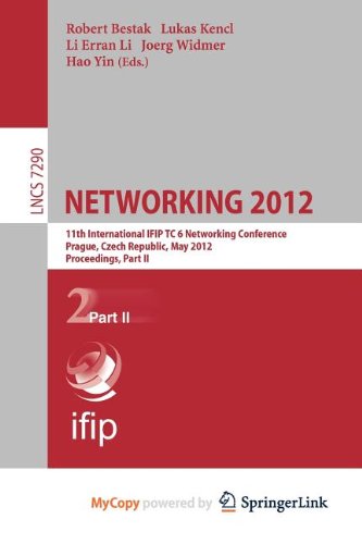 NETWORKING 2012: 11th International IFIP TC 6 Networking Conference, Prague, Czech Republic, May 21-25, 2012, Proceedings, Part II Computer Science