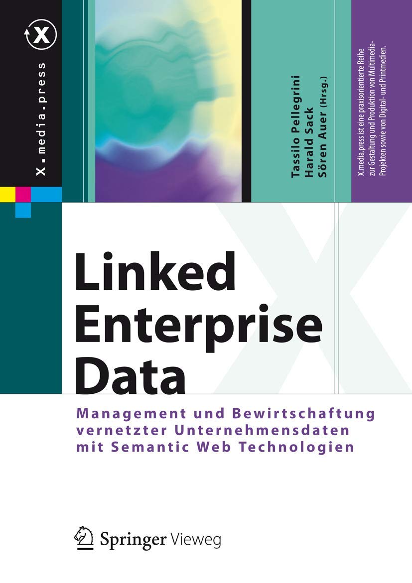 Linked Enterprise Data: Management und Bewirtschaftung vernetzter Unternehmensdaten mit Semantic Web Technologien (X.media.press) Law