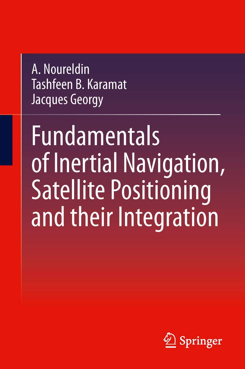 Fundamentals of Inertial Navigation, Satellite-based Positioning and their Integration Computer Science
