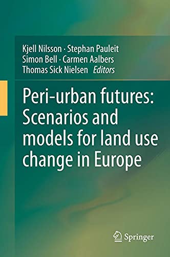Peri-Urban Futures : Scenarios and Models for Land Use Change in Europe /Anglais Books