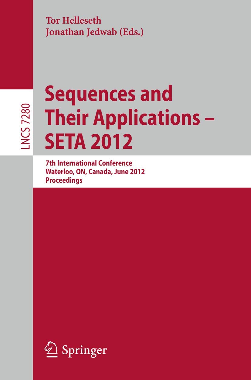Sequences and Their Applications -- SETA 2012: 7th International Conference, SETA 2012, Waterloo, ON, Canada, June 4-8, 2012. Proceedings (Lecture Notes in Computer Science, Band 7280) Business, Finance & Career