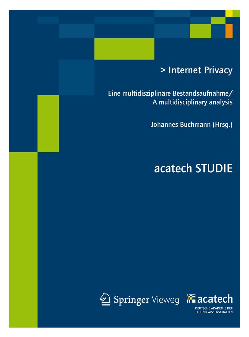 Internet Privacy: Eine multidisziplinäre Bestandsaufnahme/ A multidisciplinary analysis (acatech STUDIE) Law