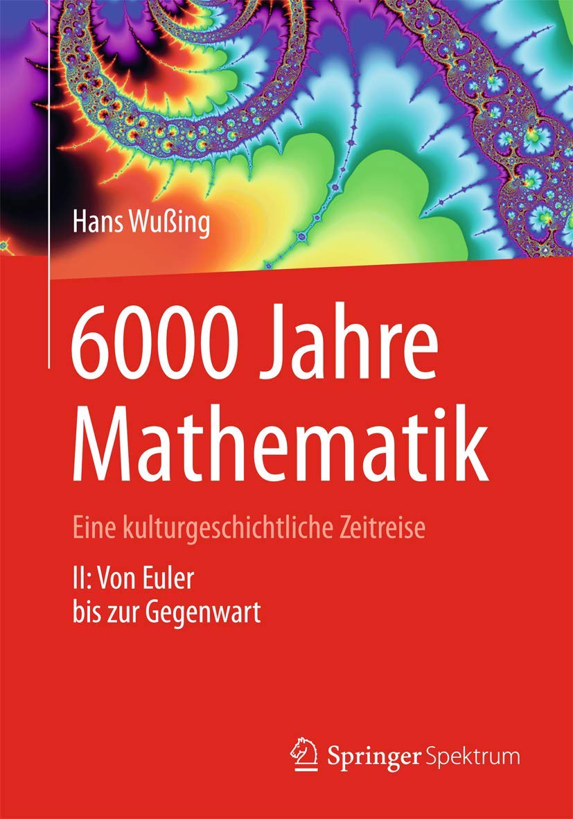 6000 Jahre Mathematik: Eine kulturgeschichtliche Zeitreise - 2. Von Euler bis zur Gegenwart (Vom Zählstein zum Computer) Mathematics