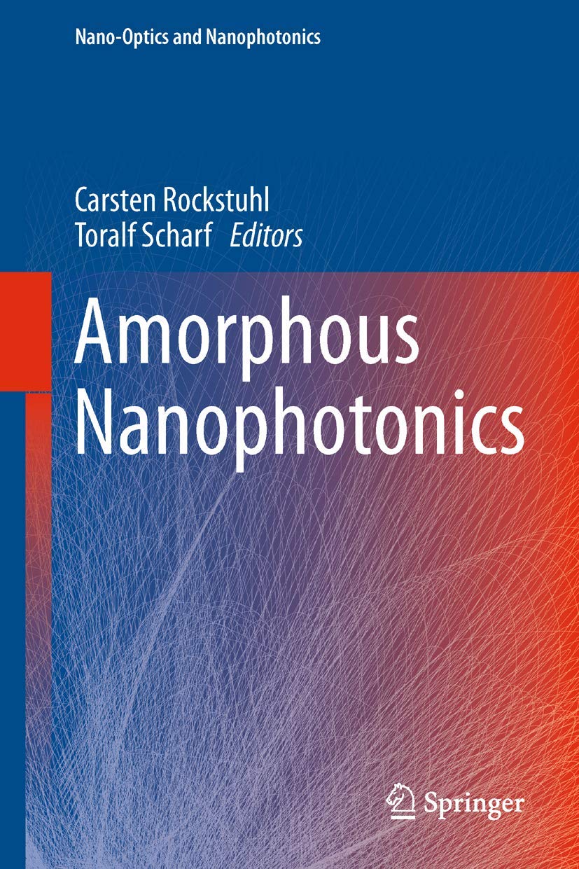 Amorphous Nanophotonics (Nano-Optics and Nanophotonics) Business & Technology