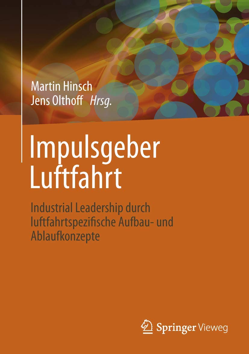 Impulsgeber Luftfahrt: Industrial Leadership durch luftfahrtspezifische Aufbau- und Ablaufkonzepte Law