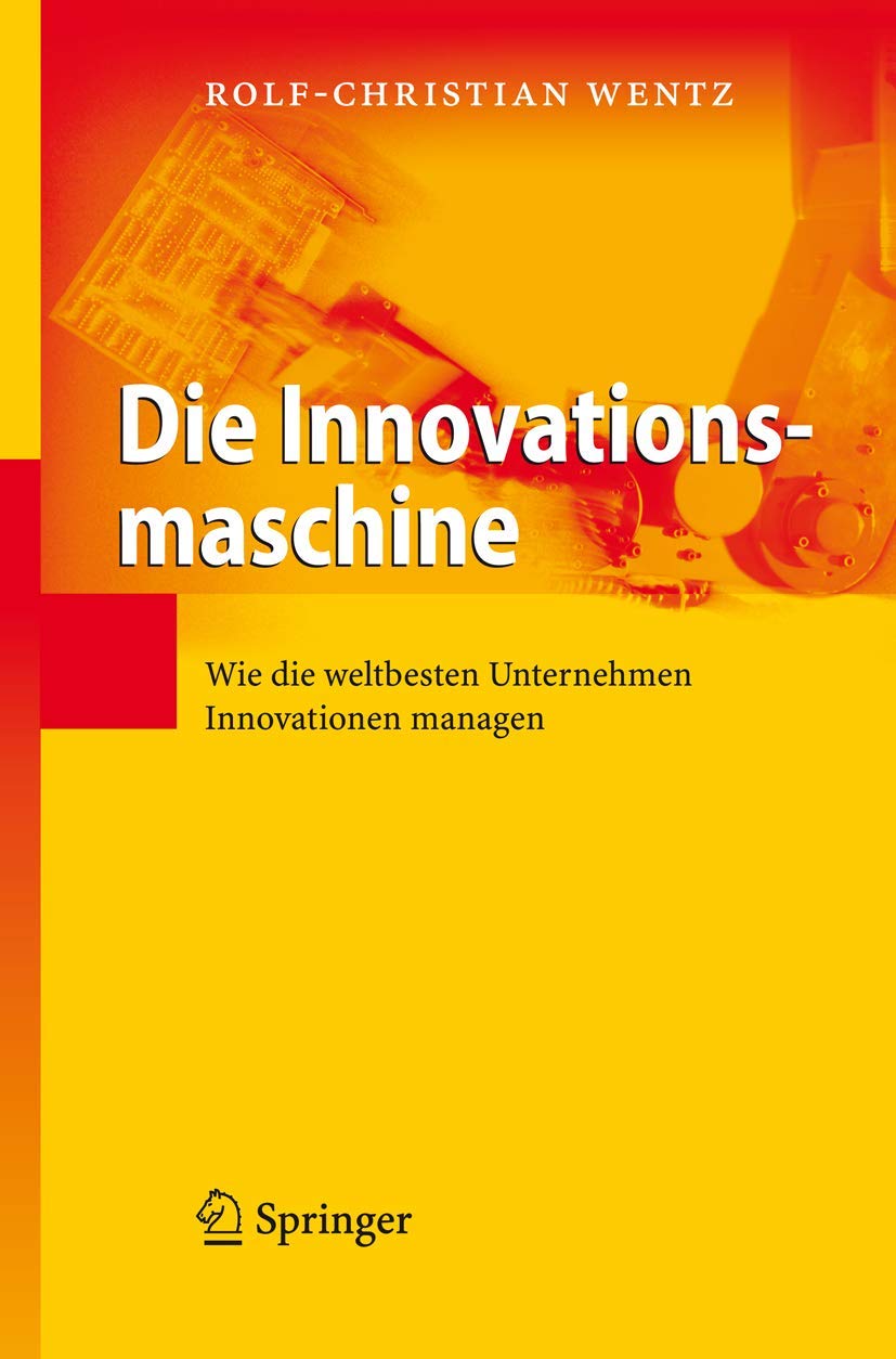 Die Innovationsmaschine: Wie die weltbesten Unternehmen Innovationen managen Law