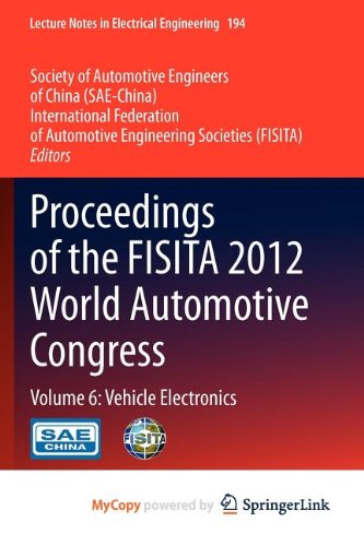 Proceedings of the FISITA 2012 World Automotive Congress: Volume 6: Vehicle Electronics Computer Science