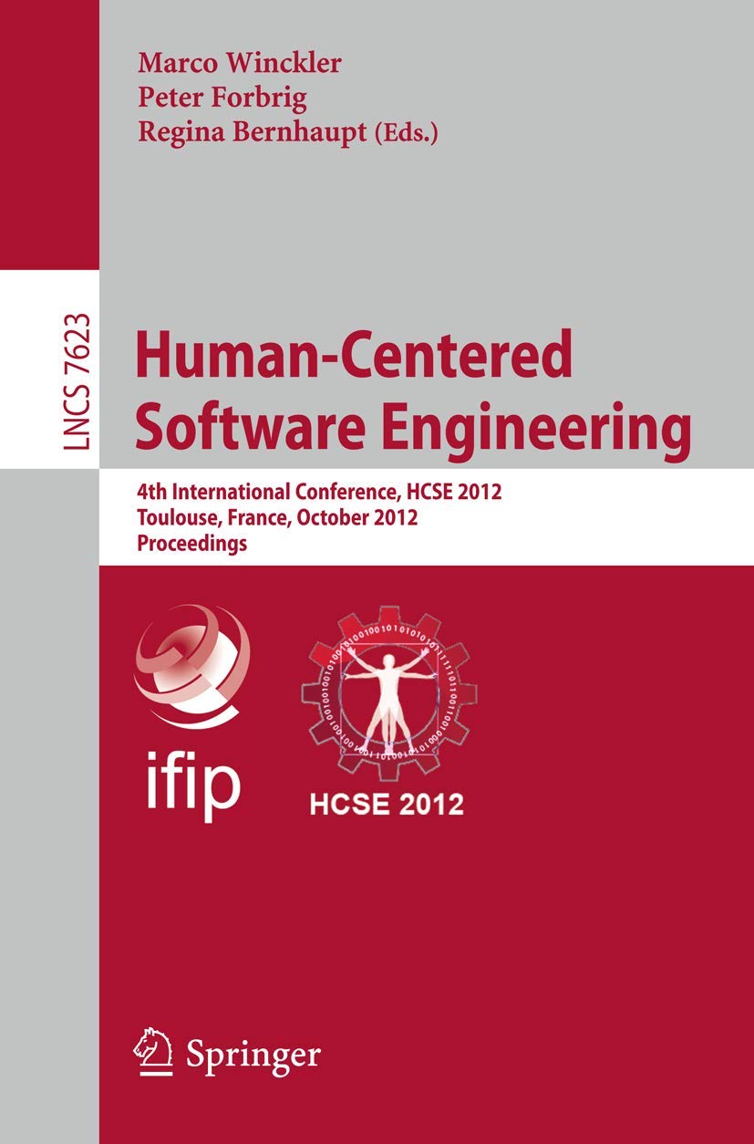 Human-Centered Software Engineering: 4th International Conference, HCSE 2012, Toulouse, France, October 29-31, 2012, Proceedings book