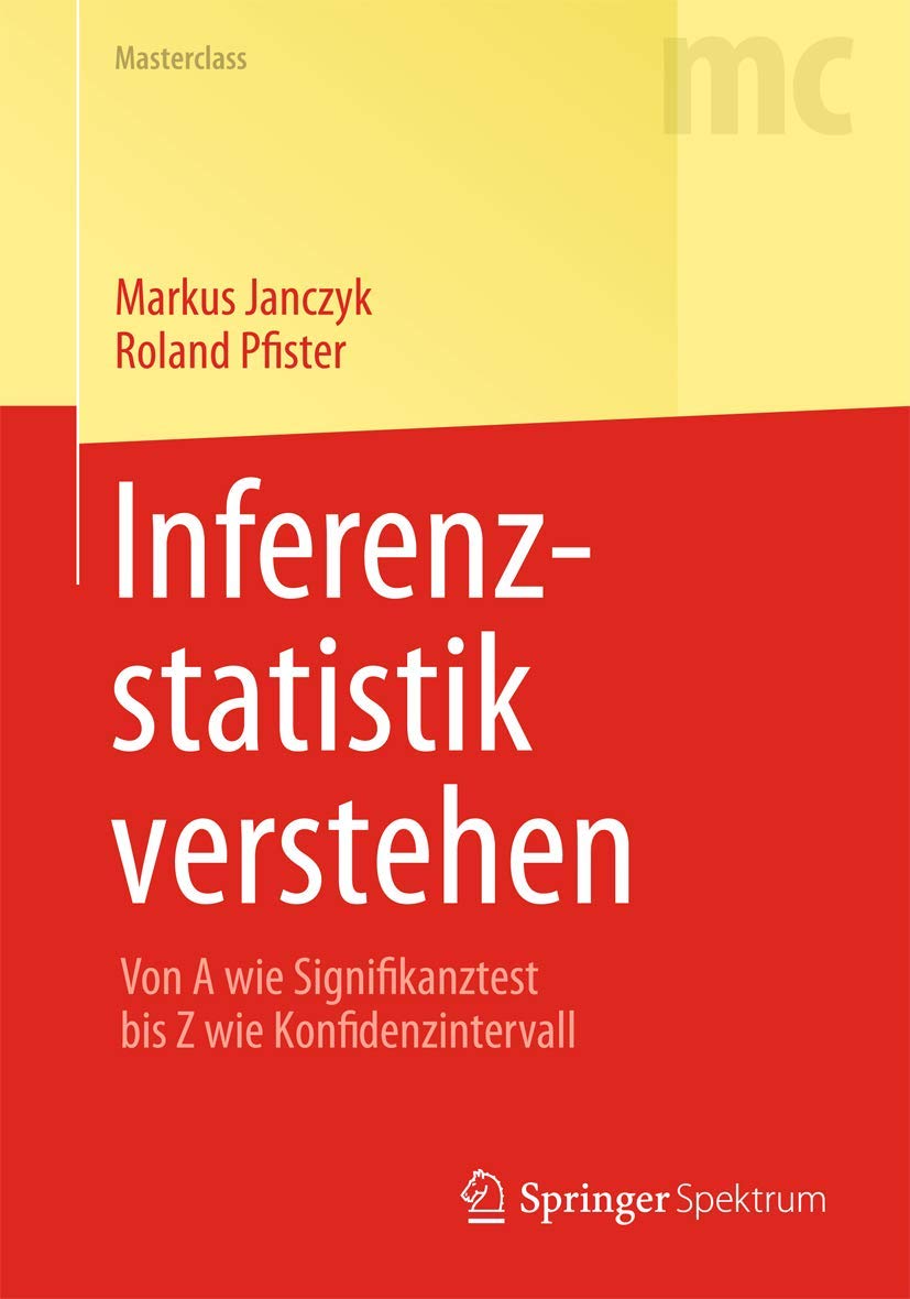 Inferenzstatistik Verstehen: Von A wie Signifikanztest bis Z wie Konfidenzintervall (Springer-Lehrbuch Masterclass) (German Edition) book