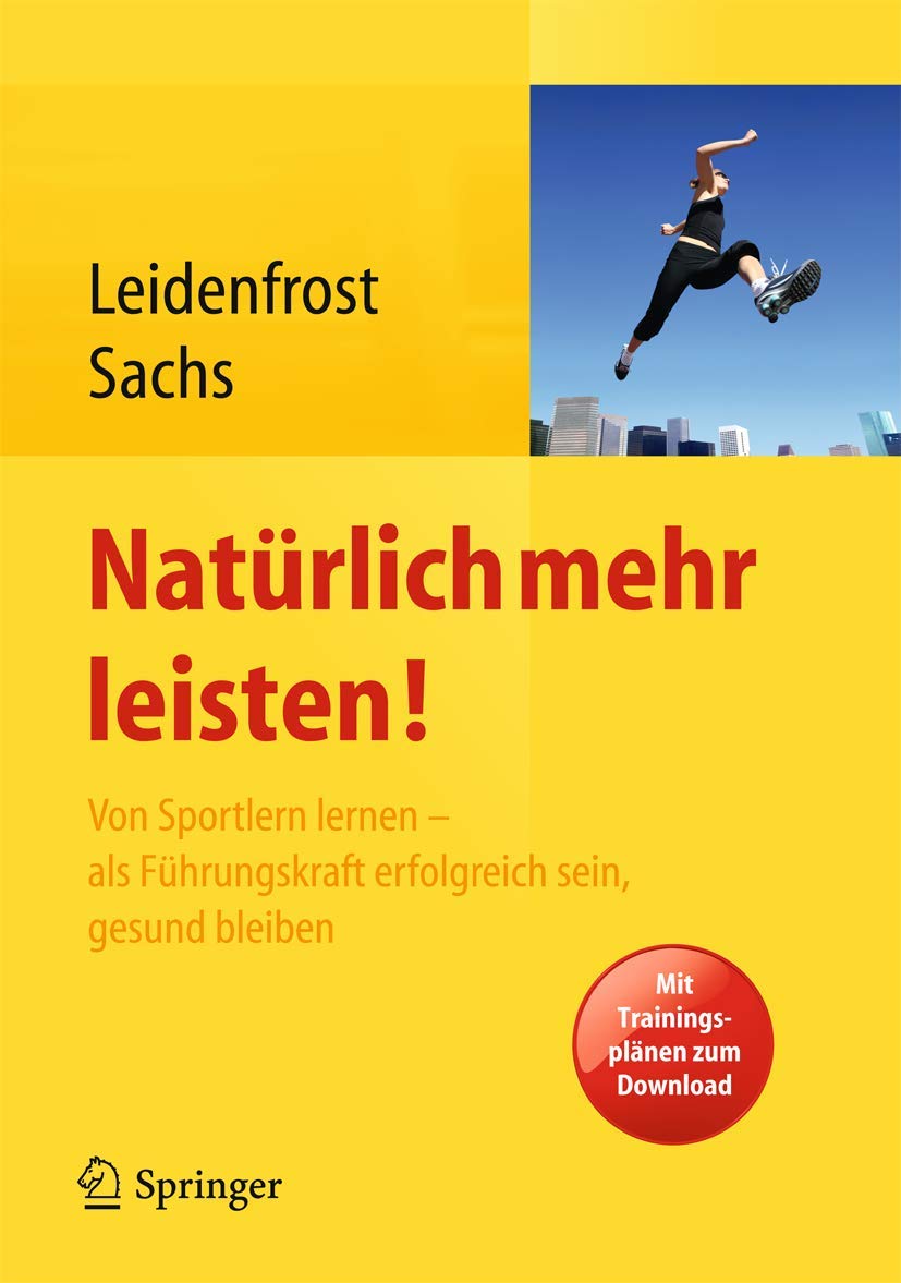 Natürlich mehr leisten!: Von Sportlern lernen - als Führungskraft erfolgreich sein, gesund bleiben Law