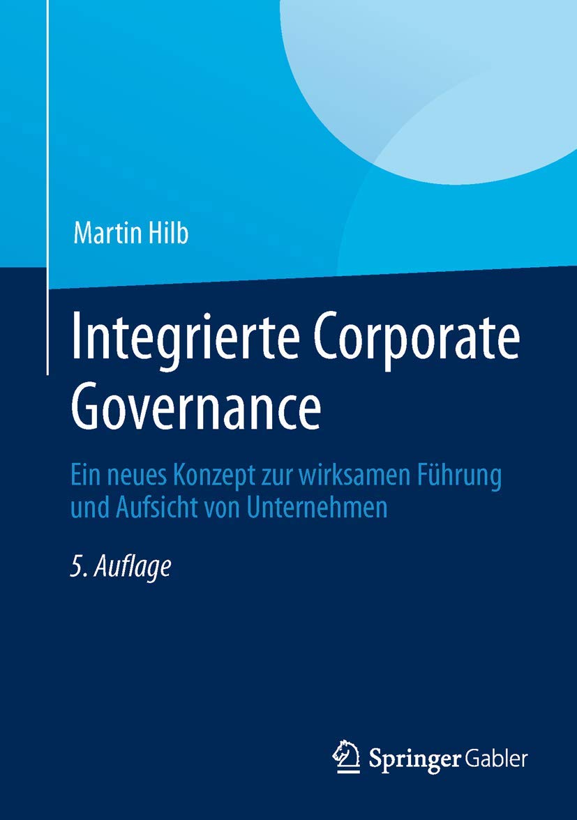Integrierte Corporate Governance: Ein neues Konzept zur wirksamen Führung und Aufsicht von Unternehmen Law