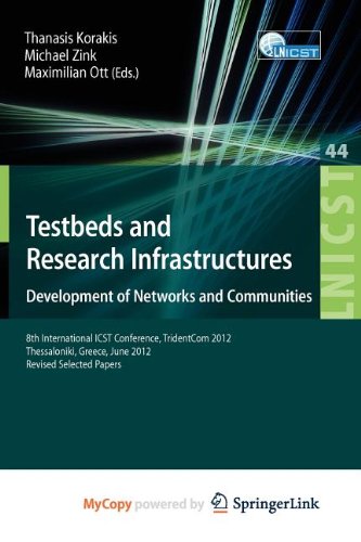 Testbeds and Research Infrastructure: Development of Networks and Communities : 8th International ICST Conference, TridentCom 2012, Thessanoliki, Greece, June 11-13, 2012, Revised Selected Papers Computer Science