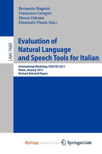 Evaluation of Natural Language and Speech Tool for Italian: International Workshop, EVALITA 2011, Rome, January 24-25, 2012, Revised Selected Papers Computer Science
