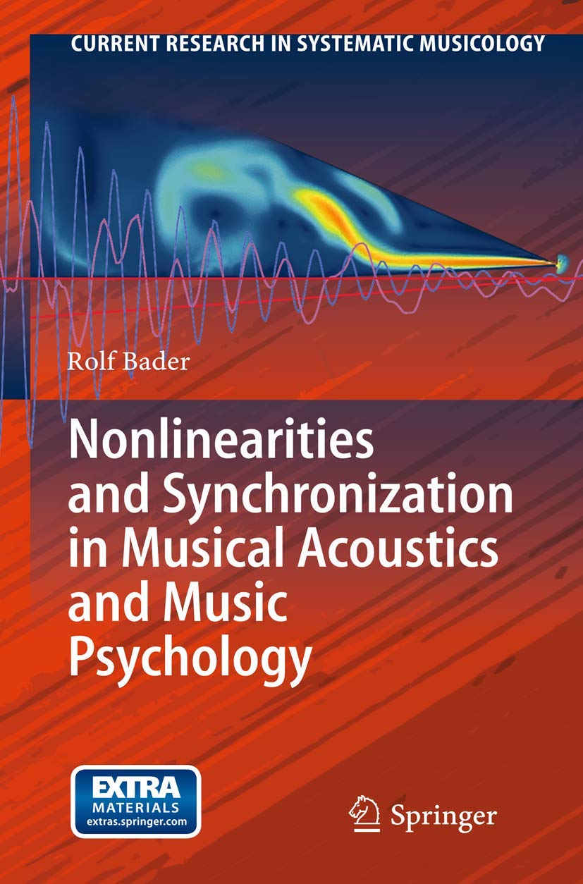 Nonlinearities and Synchronization in Musical Acoustics and Music Psychology: Extra Materials on extras.springer.com (Current Research in Systematic Musicology, 2, Band 2) Media & Communication