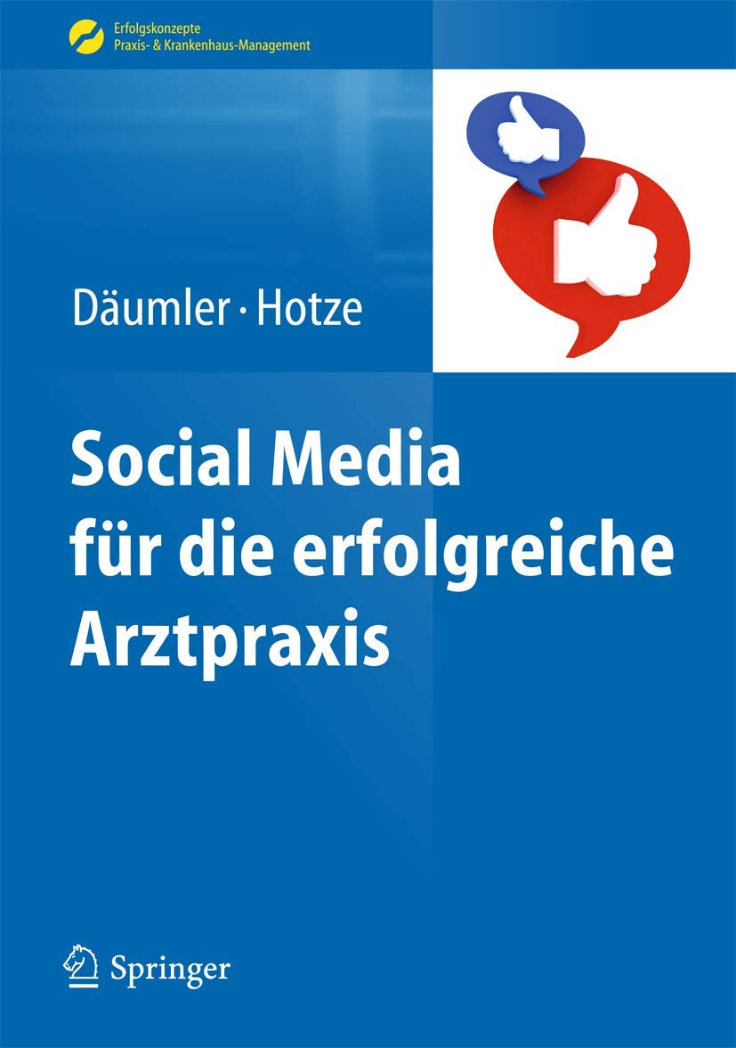 Social Media für die erfolgreiche Arztpraxis (Erfolgskonzepte Praxis- & Krankenhaus-Management) Medicine