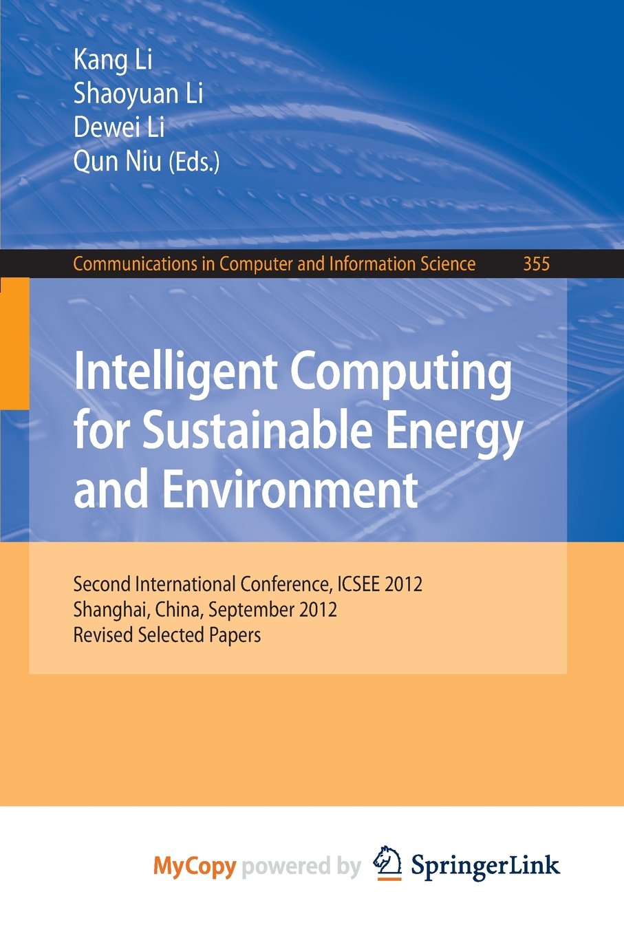 Intelligent Computing for Sustainable Energy and Environment: Second International Conference, ICSEE 2012, Shanghai, China, September 12-13, 2012. Revised Selected Papers Computer Science