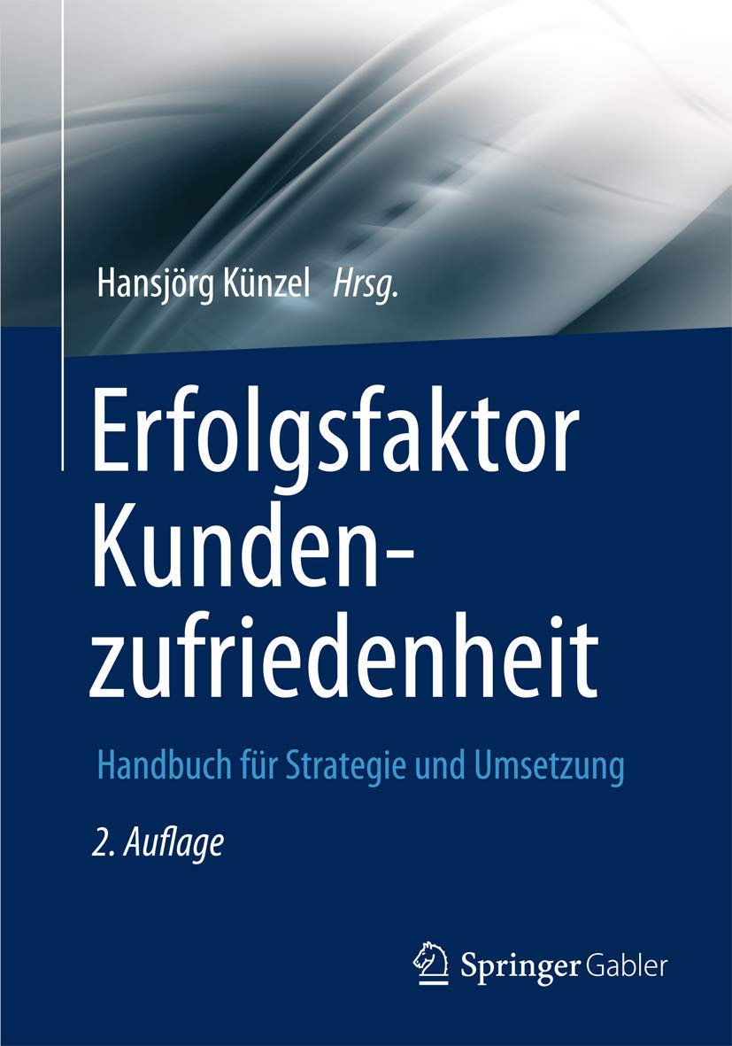 Erfolgsfaktor Kundenzufriedenheit: Handbuch für Strategie und Umsetzung (Erfolgsfaktor Serie) Law