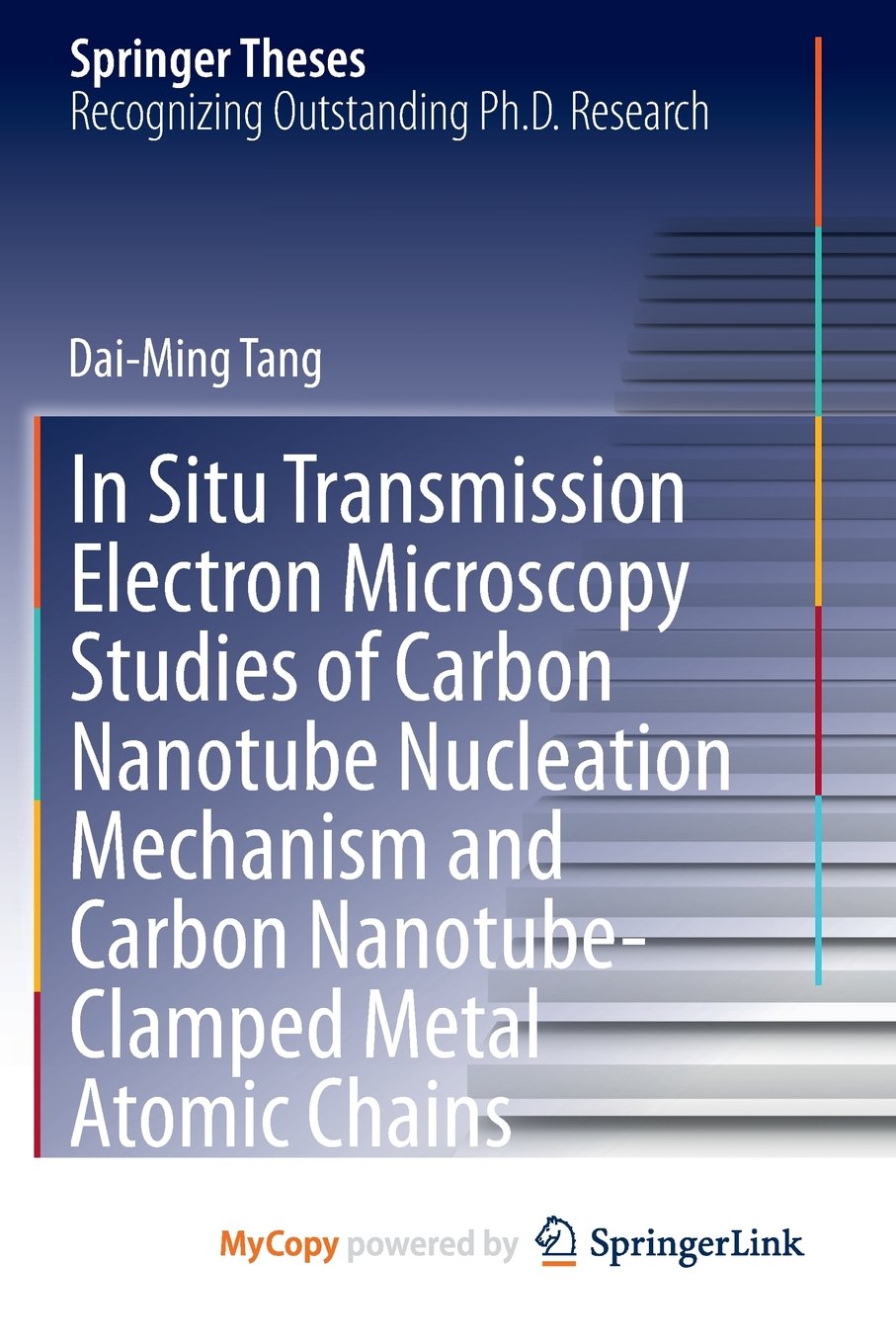 In Situ Transmission Electron Microscopy Studies of Carbon Nanotube Nucleation Mechanism and Carbon Nanotube-Clamped Metal Atomic Chains Natural Sciences