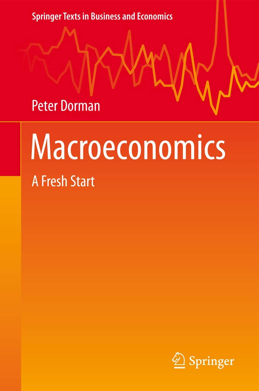 Macroeconomics: A Fresh Start (Springer Texts in Business and Economics) Law