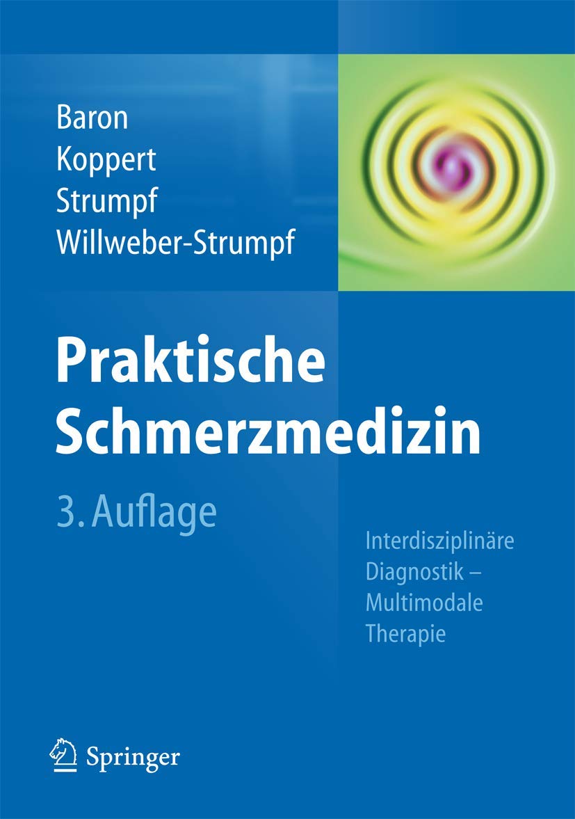Praktische Schmerzmedizin: Interdisziplinäre Diagnostik - Multimodale Therapie (Springer Reference Medizin) Medicine