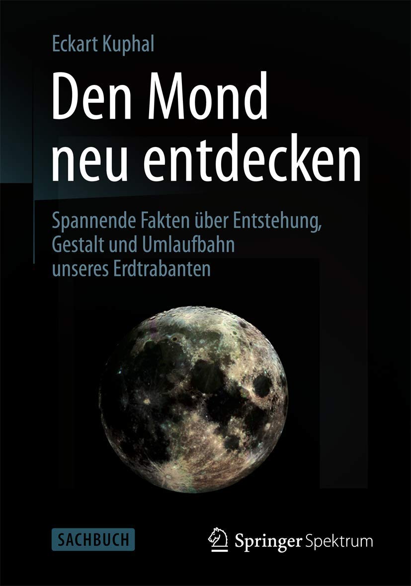 Den Mond neu entdecken: Spannende Fakten über Entstehung, Gestalt und Umlaufbahn unseres Erdtrabanten Geology & Geography