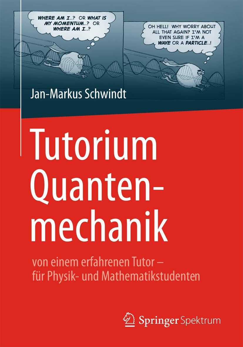 Tutorium Quantenmechanik: von einem erfahrenen Tutor - für Physik- und Mathematikstudenten Mathematics