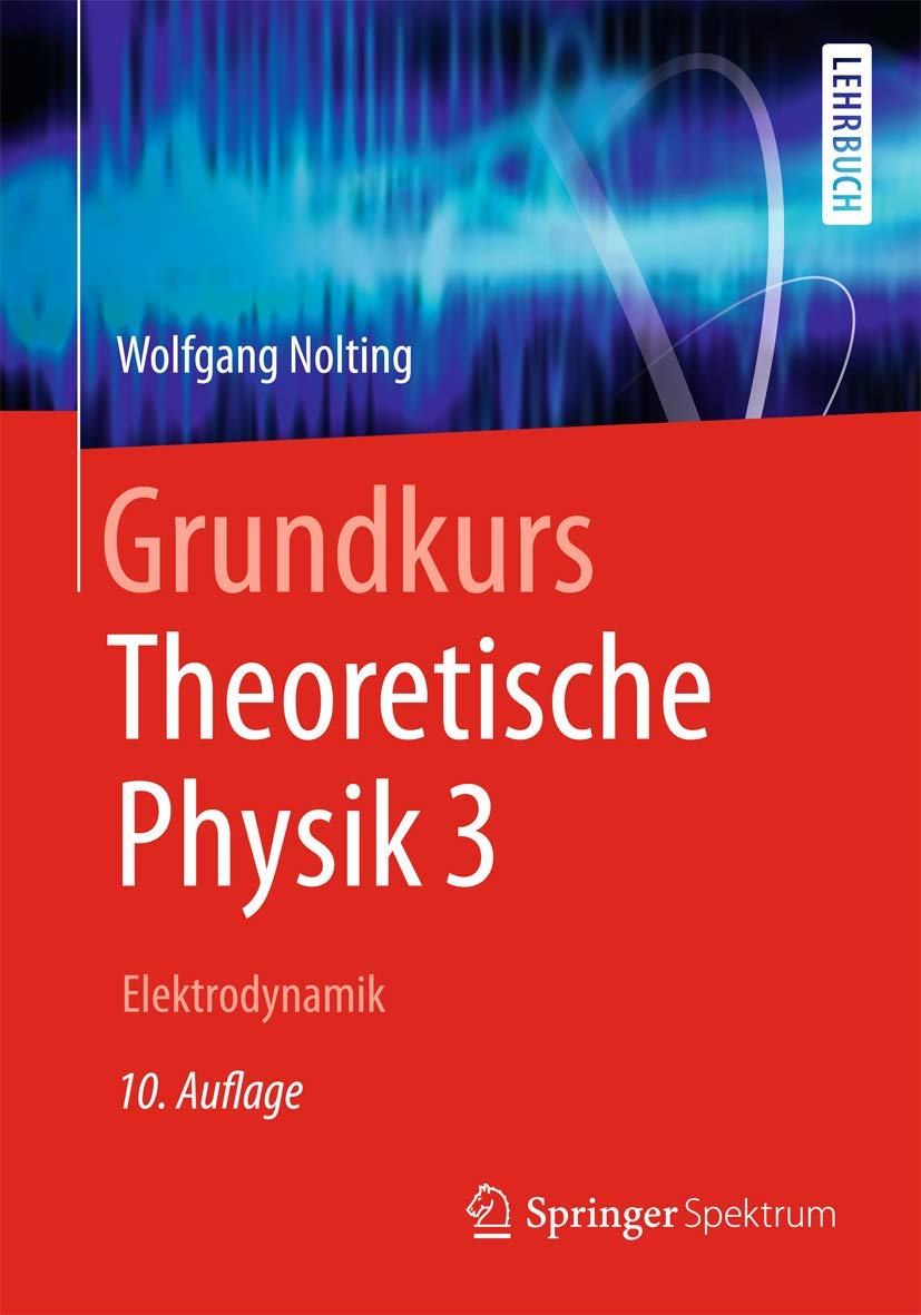 Grundkurs Theoretische Physik 3: Elektrodynamik (Springer-Lehrbuch) Natural Sciences