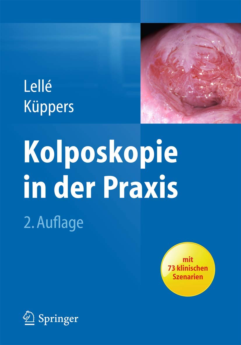 Kolposkopie in der Praxis: Mit 73 klinischen Szenarien Medicine