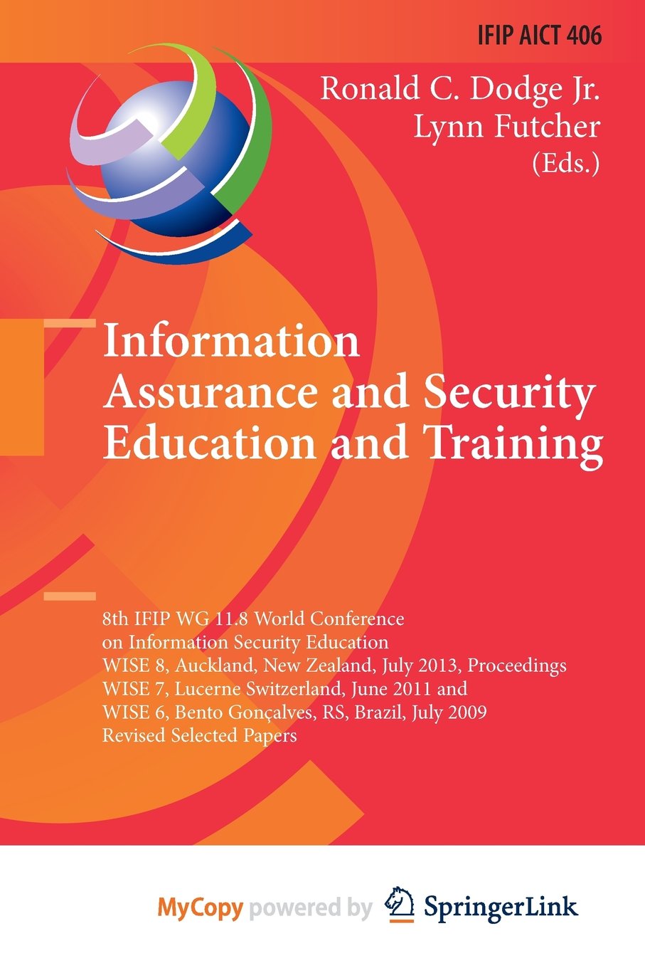 Information Assurance and Security Education and Training: 8th IFIP WG 11.8 World Conference on Information Security Education, WISE 8, Auckland, New ... June 9-10, 2011, and WISE 6, Bento Business, Finance & Career