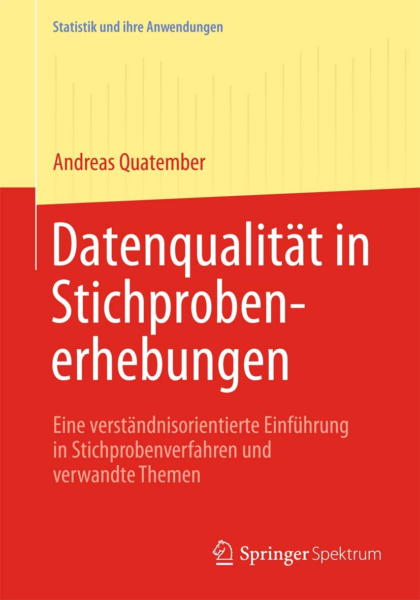 Datenqualität in Stichprobenerhebungen: Eine verständnisorientierte Einführung in Stichprobenverfahren und verwandte Themen (Statistik und ihre Anwendungen) (German Edition) book