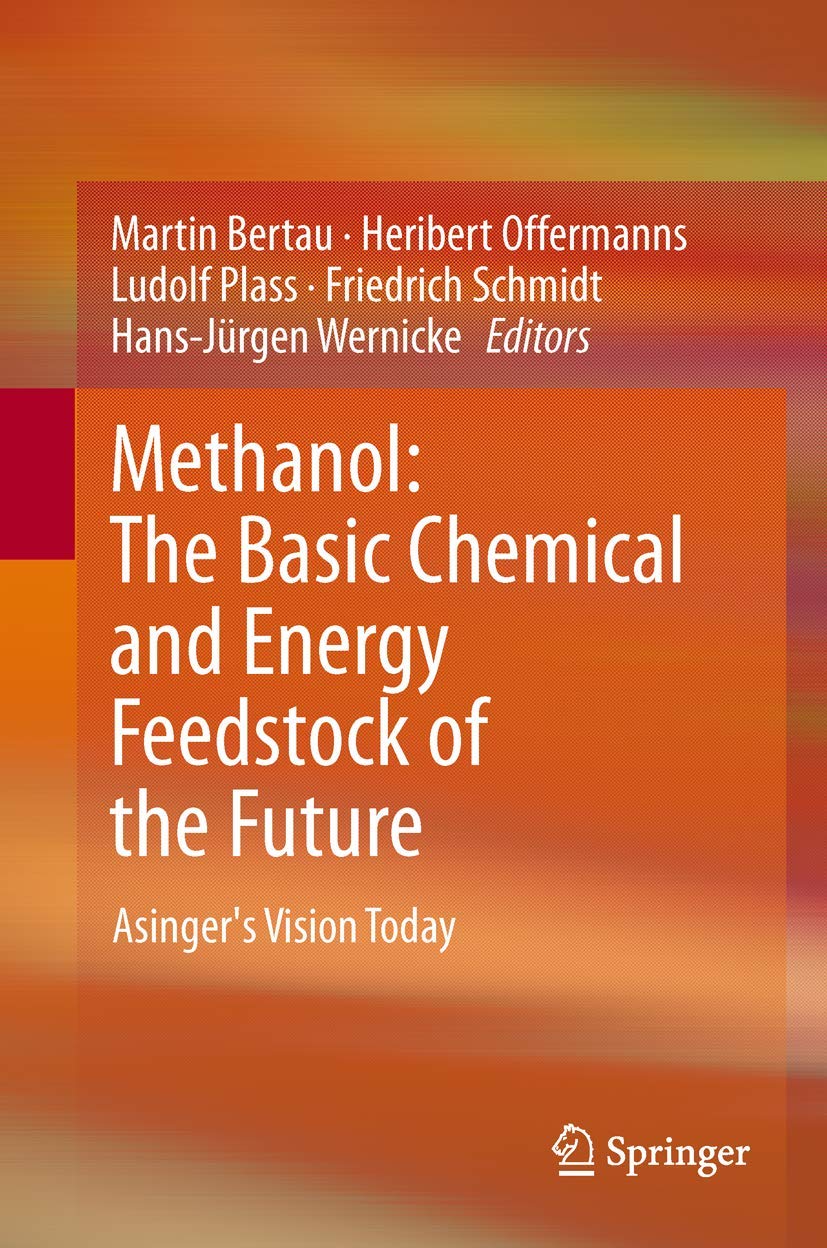 Methanol: The Basic Chemical and Energy Feedstock of the Future: Asinger's Vision Today Business & Technology