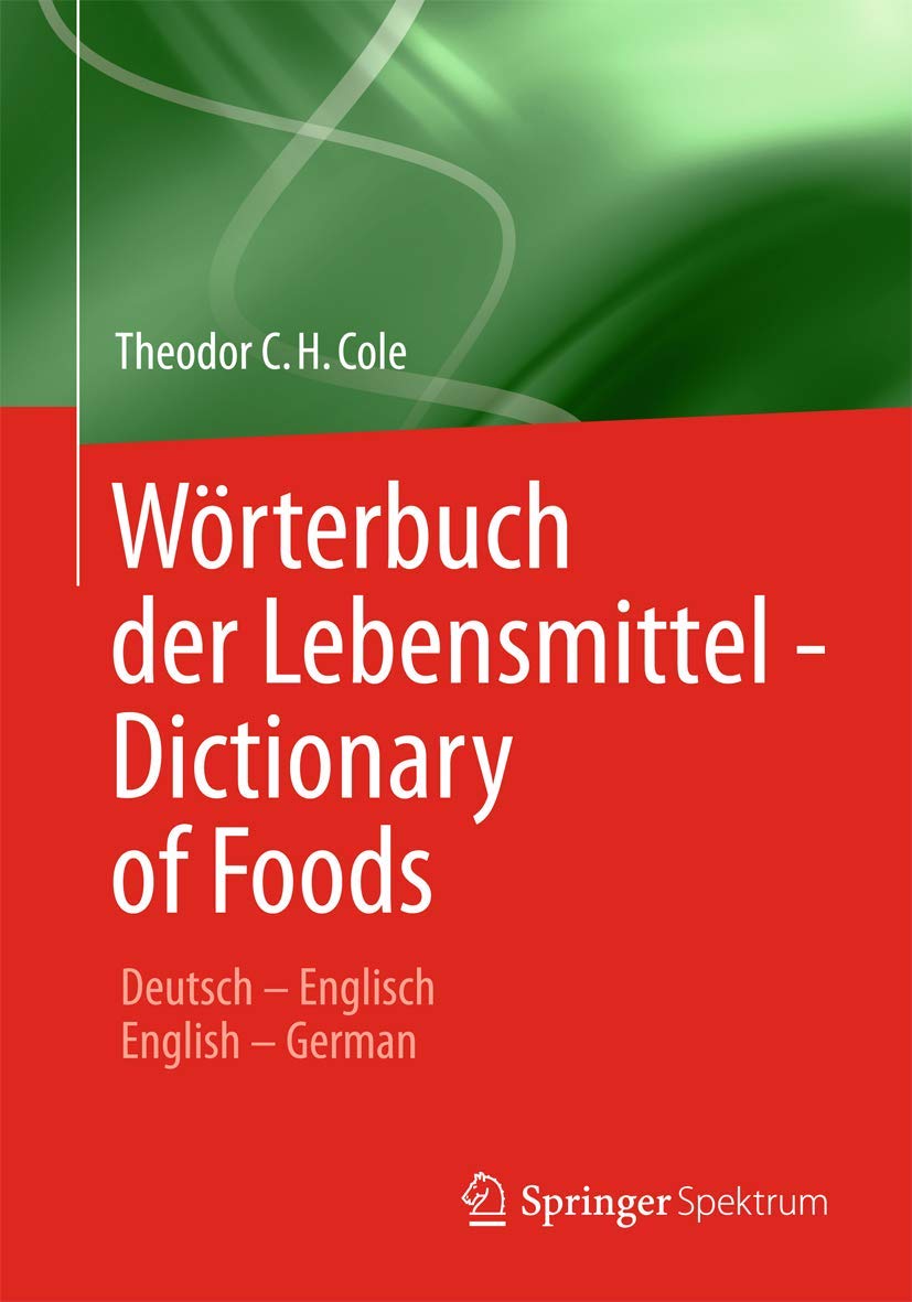 Wörterbuch der Lebensmittel - Dictionary of Foods: Deutsch-Englisch, English-German. 12000 Begriffe Leisure, Home & Garden