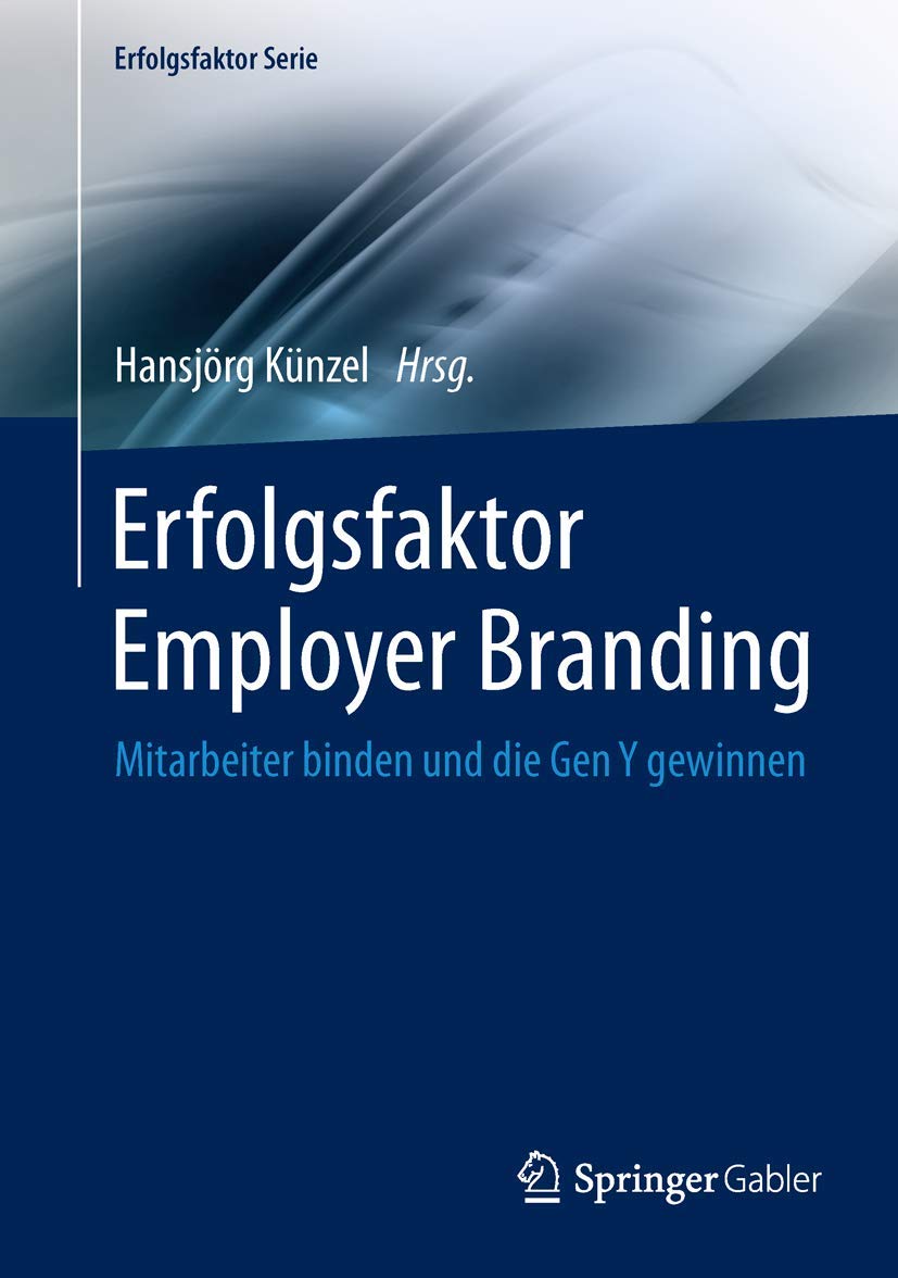Erfolgsfaktor Employer Branding: Mitarbeiter binden und die Gen Y gewinnen (Erfolgsfaktor Serie) Law