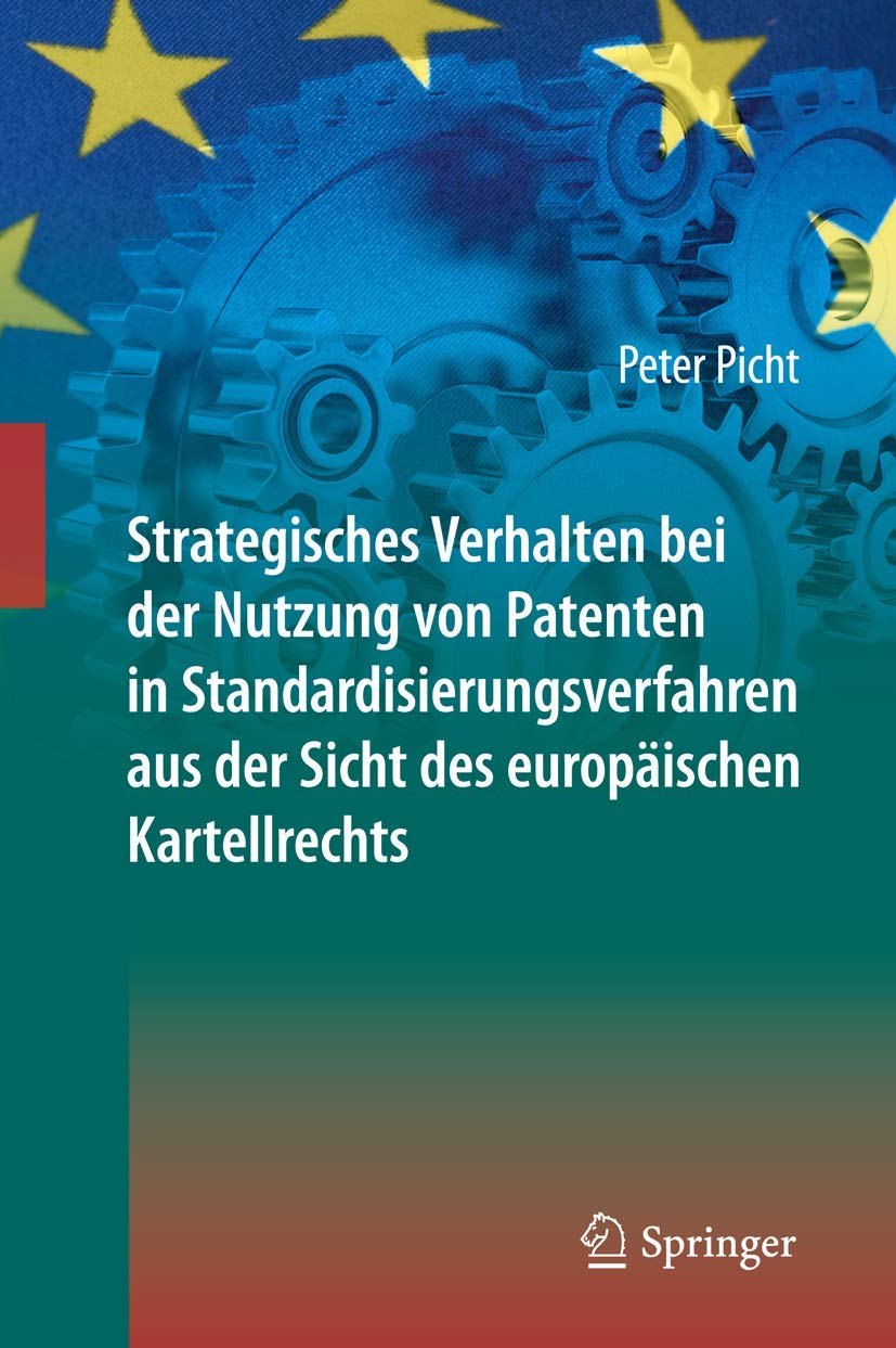 Strategisches Verhalten bei der Nutzung von Patenten in Standardisierungsverfahren aus der Sicht des europäischen Kartellrechts Law