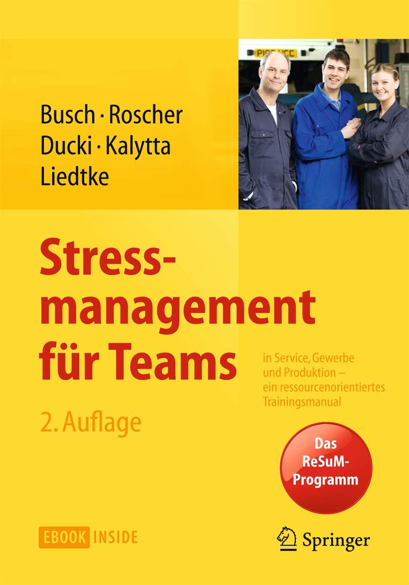 Stressmanagement für Teams: in Service, Gewerbe und Produktion - Ein ressourcenorientiertes Trainingsmanual Medicine