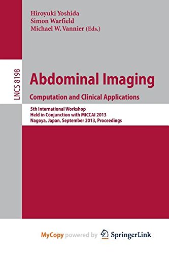 Abdominal Imaging. Computational and Clinical Applications: 5th International Workshop, Held in Conjunction with MICCAI 2013, Nagoya, Japan, September 22, 2013, Proceedings Computer Science