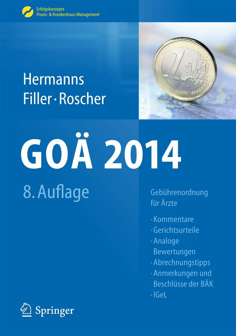 GOÄ 2014: Gebührenordnung für Ärzte - Kommentare, Gerichtsurteile, Analoge Bewertungen, Abrechnungstipps, Anmerkungen und Beschlüsse der BÄK, IGeL (Erfolgskonzepte Praxis- & Krankenhaus-Management) Medicine