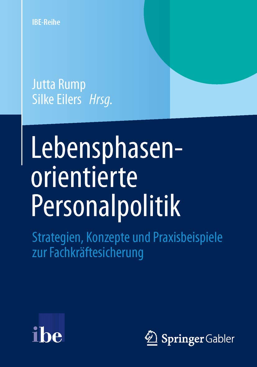 Lebensphasenorientierte Personalpolitik: Strategien, Konzepte und Praxisbeispiele zur Fachkräftesicherung (IBE-Reihe) Law